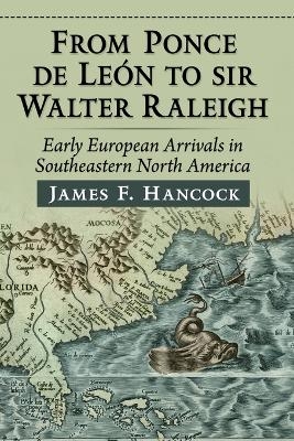 From Ponce de Leon to Sir Walter Raleigh - James F Hancock