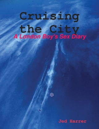 Cruising the City: A London Boy''s Sex Diary