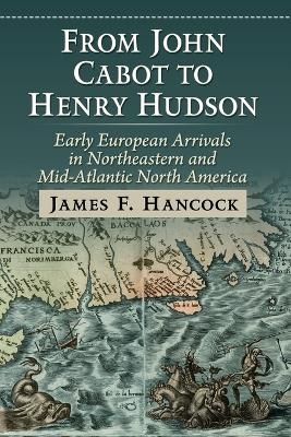 From John Cabot to Henry Hudson - James F Hancock