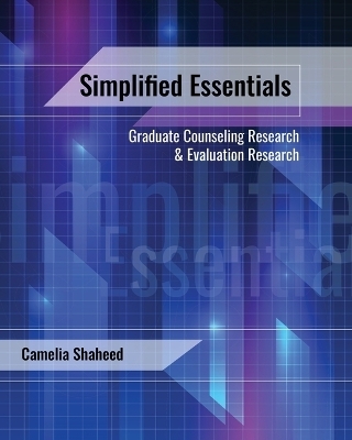 Simplified Essentials: Graduate Counseling Research and Evaluation Research -  Camelia Shaheed