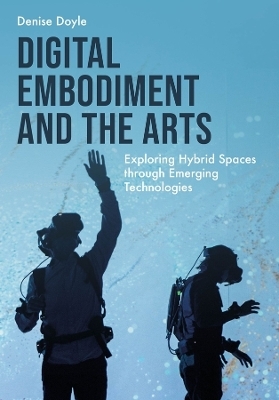 Digital Embodiment and the Arts