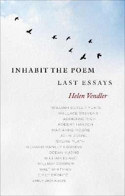 Inhabit the Poem: Last Essays