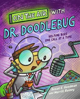 On the Air with Dr. Doodlebug - Susan E. Goodman
