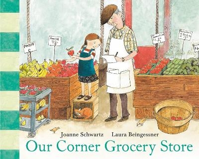 Our Corner Grocery Store - Joanne Schwartz, Laura Beingessner