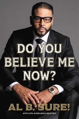 Do You Believe Me Now? - Al B. Sure!, Leta McCollough Seletzky