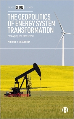 The Geopolitics of Energy System Transformation - Michael J. Bradshaw
