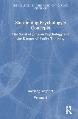 Sharpening Psychology's Concepts - Wolfgang Giegerich