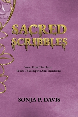 SACRED SCRIBBLES Verses From The Heart - Sonja P Davis