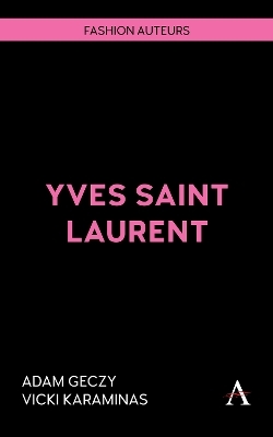 Yves Saint Laurent - Adam Geczy, Vicki Karaminas
