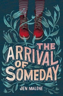 The Arrival of Someday - Jen Malone