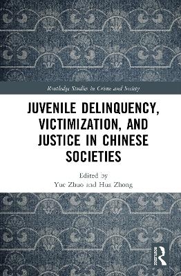 Juvenile Delinquency, Victimization, and Justice in Chinese Societies - 