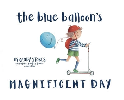 The Blue Balloon's Magnificent Day - Candy Stokes