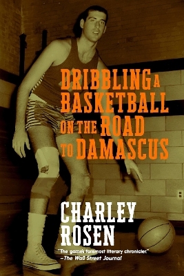 Dribbling a Basketball on the Road to Damascus - Charley Rosen
