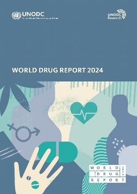 World Drug Report 2024 (Set of 3 Booklets) -  United Nations Office on Drugs and Labor
