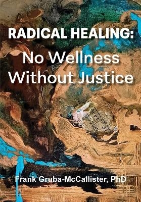 Radical Healing - Frank Gruba-McCallister
