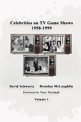 Celebrities on TV Game Shows 1950-1999 Volume 1 - David Schwartz, Brendan McLaughlin