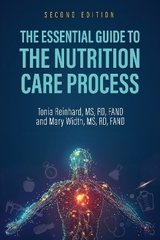 The Essential Guide to the Nutrition Care Process - Reinhard, Tonia; Width, Mary