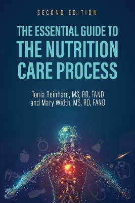 The Essential Guide to the Nutrition Care Process - Tonia Reinhard, Mary Width