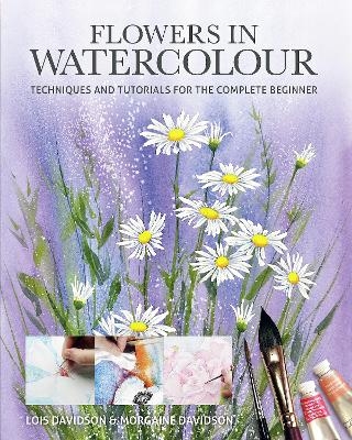 Flowers in Watercolour - Lois Davidson, Morgaine Davidson