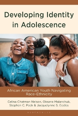 Developing Identity in Adolescence - Celina Chatman Nelson, Stephen C. Peck, Oksana Malanchuk, Jacquelynne S. Eccles