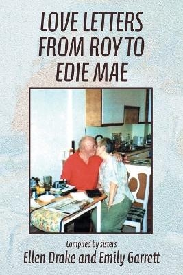 Love Letters from Roy to Edie Mae - Ellen Drake