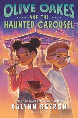 Olive Oakes and the Haunted Carousel - Kalynn Bayron