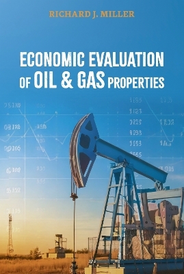 Economic Evaluation of Oil & Gas Properties - Richard J. Miller