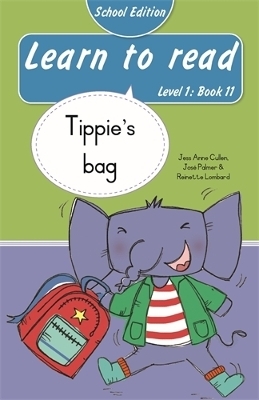 Learn to read (Level 1 Book 11): Tippie&rsquo;s bag (School Edition) - Reinette Lombard, Jos&eacute; Palmer, Jess Anne Cullen