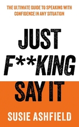 Just F**king Say It - Ashfield, Susie