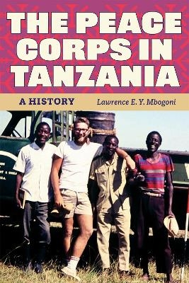 The Peace Corps in Tanzania - Lawrence E. Y. Mbogoni