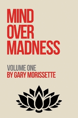 Mind Over Madness &ndash; Volume One - Gary Morissette