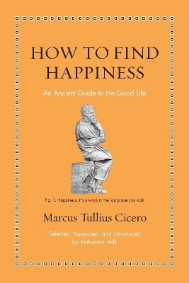 How to Find Happiness - Marcus Tullius Cicero