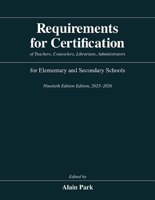 Requirements for Certification of Teachers, Counselors, Librarians, Administrators for Elementary and Secondary Schools, Ninetieth Edition, 2025–2026