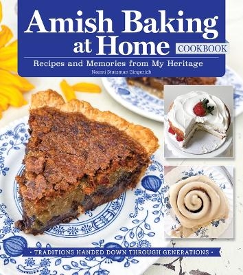 Amish Baking at Home Cookbook - Naomi Stutzman Gingerich