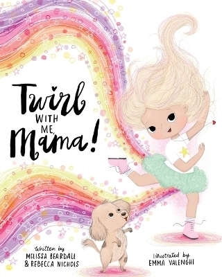 Twirl with Me, Mama! - Melissa Beardall, Rebecca Nichols