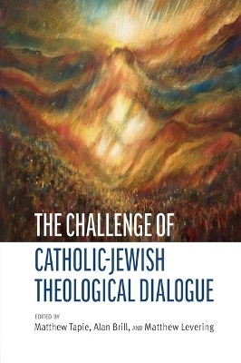 The Challenge of Catholic-Jewish Theological Dialogue