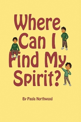 Where Can I Find My Spirit? - Paula Northwood