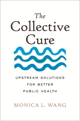 The Collective Cure - Monica L. Wang
