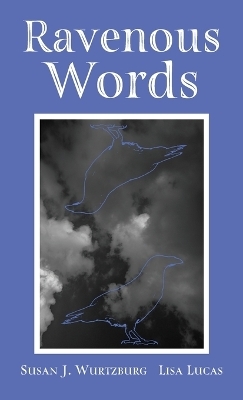 Ravenous Words - Susan J Wurtzburg, Lisa Lucas