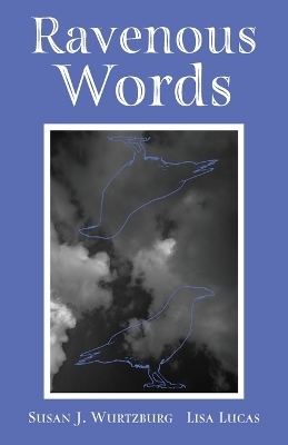 Ravenous Words - Susan J Wurtzburg, Lisa Lucas