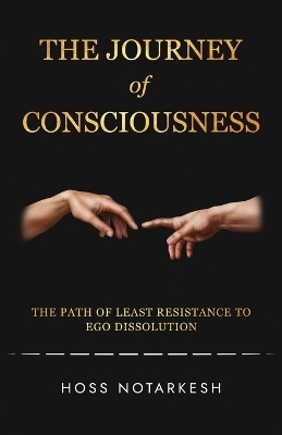 The Journey of Consciousness - Hoss Notarkesh