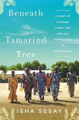 Beneath the Tamarind Tree - Isha Sesay