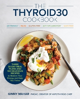 The THYROID30&reg; Cookbook - Ginny Mahar