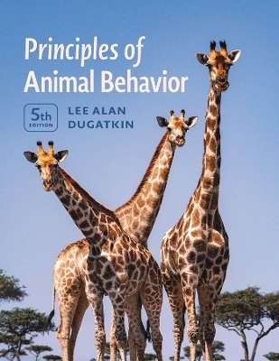 Principles of Animal Behavior, 5th Edition - Lee Alan Dugatkin