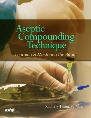 Aseptic Compounding Technique - Zachary Thomas Jordan