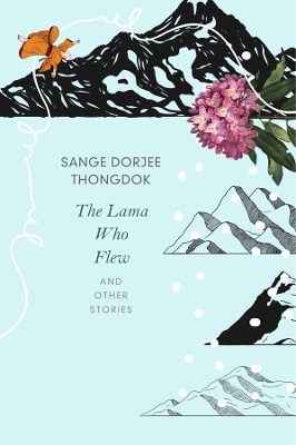 The Lama Who Flew - Sange Dorjee Thongdok
