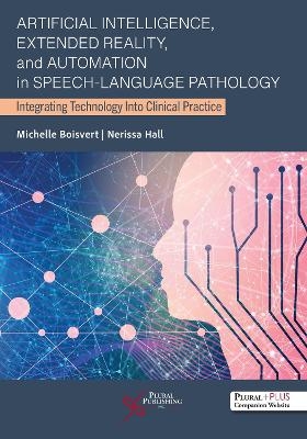Artificial Intelligence, Extended Reality, and Automation in Speech-Language Pathology: Integrating Technology Into Clinical Practice - Michelle Boisvert, Nerissa Hall