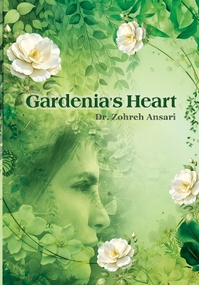 Gardenia's Heart - Zohreh Ansari