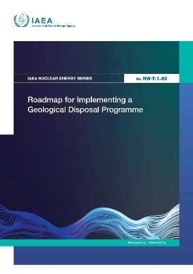 Roadmap for Implementing a Geological Disposal Programme -  Iaea
