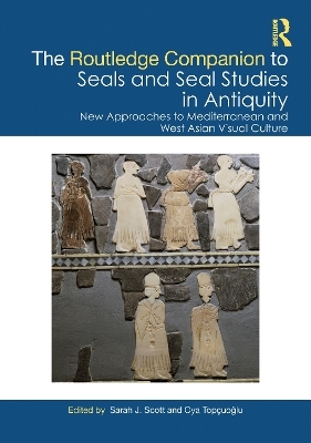 The Routledge Companion to Seals and Seal Studies in Antiquity